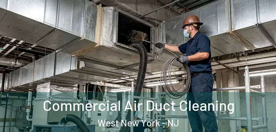 Commercial Air Duct Cleaning West New York - NJ