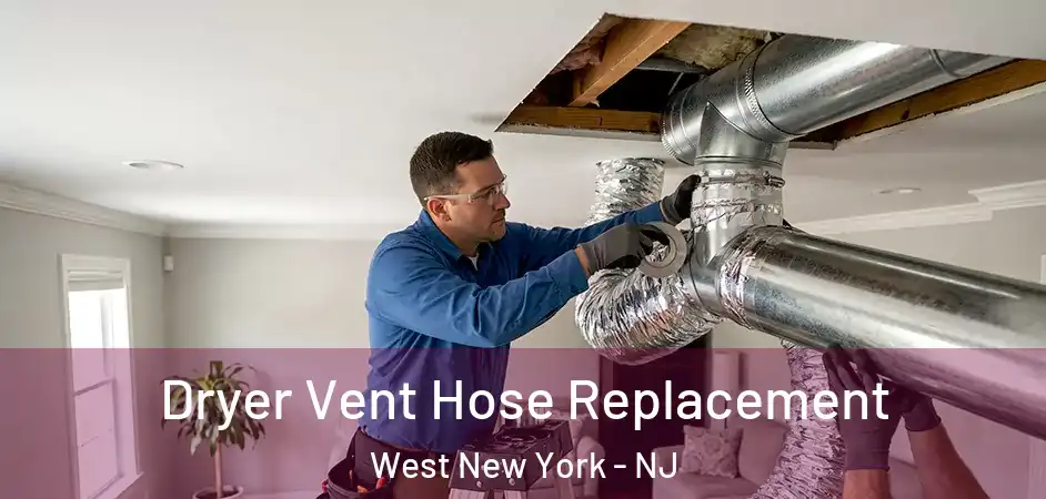 Dryer Vent Hose Replacement West New York - NJ
