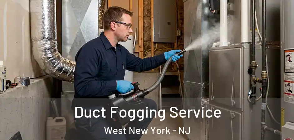  Duct Fogging Service West New York - NJ