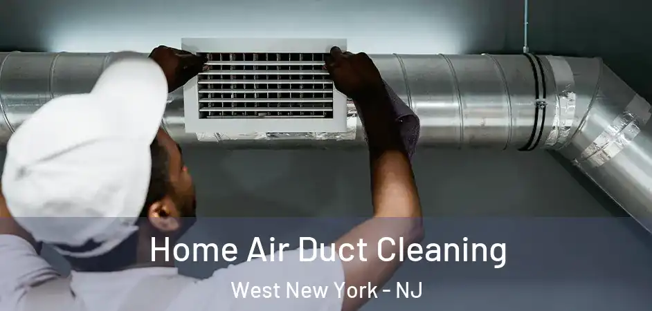 Home Air Duct Cleaning West New York - NJ