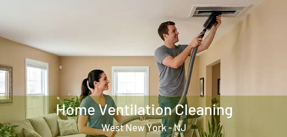 Home Ventilation Cleaning West New York - NJ