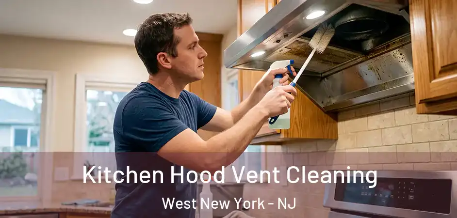  Kitchen Hood Vent Cleaning West New York - NJ