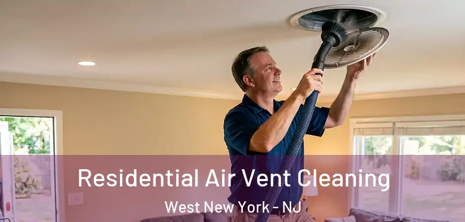 Residential Air Vent Cleaning West New York - NJ