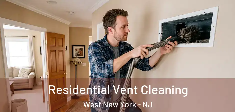 Residential Vent Cleaning West New York - NJ