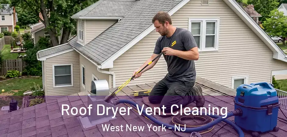 Roof Dryer Vent Cleaning West New York - NJ