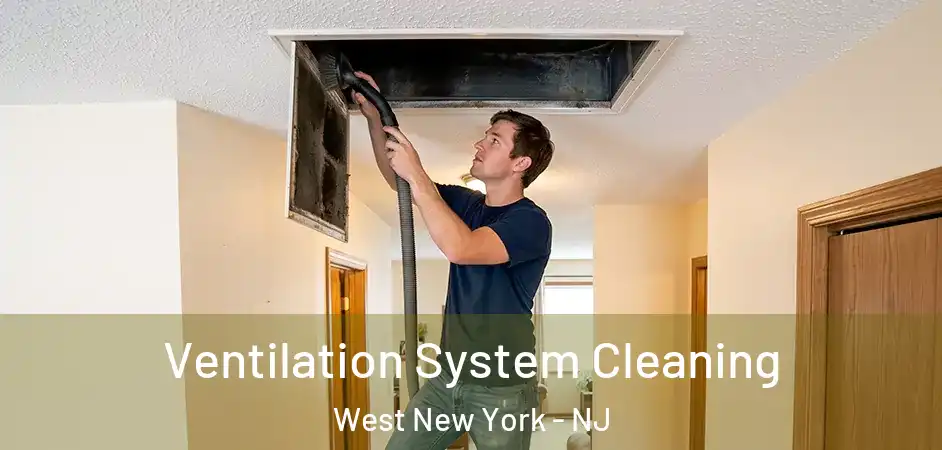 Ventilation System Cleaning West New York - NJ