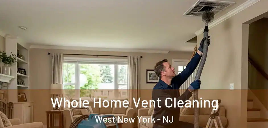 Whole Home Vent Cleaning West New York - NJ